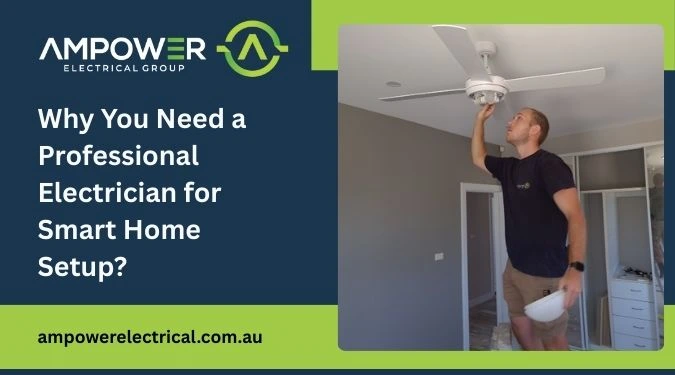 Why You Need a Professional Electrician for Smart Home Setup?